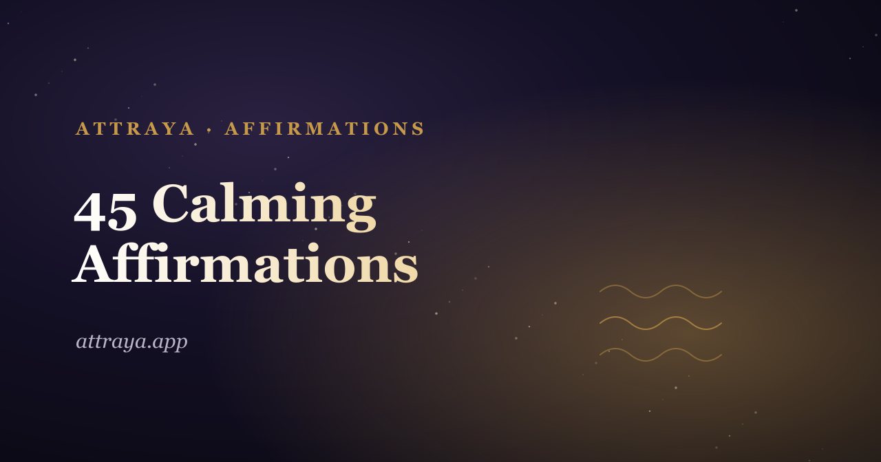 45 Calming Affirmations for Anxious Days