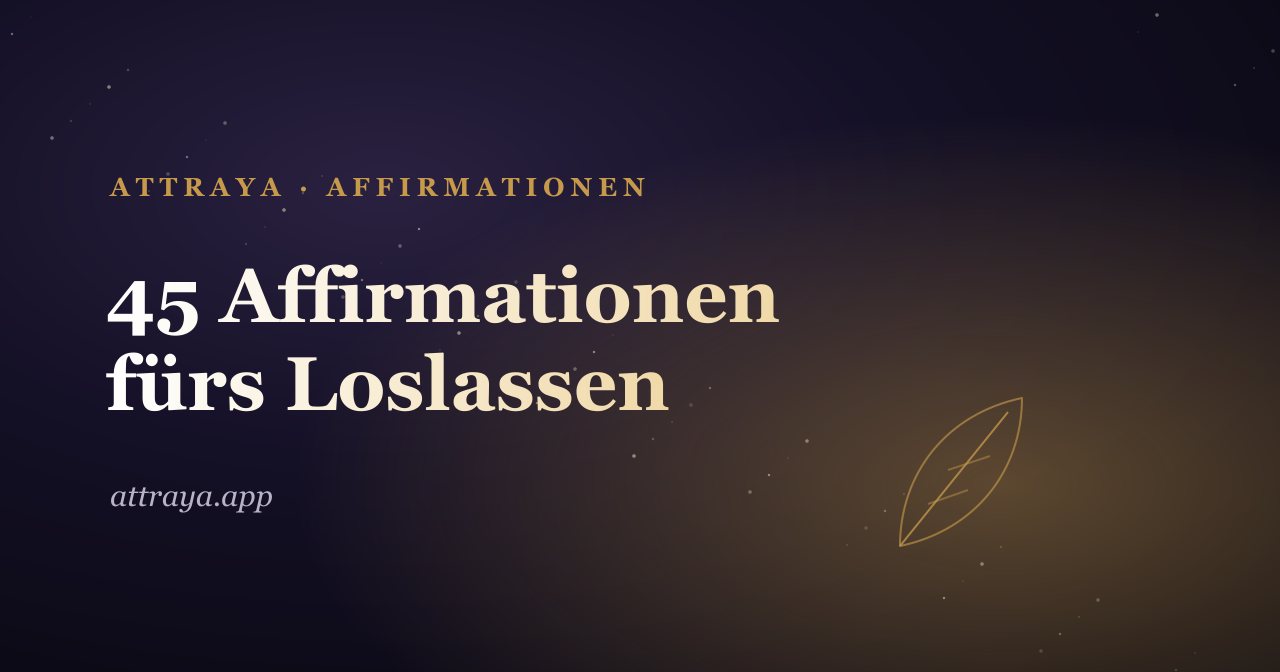 45 Affirmationen fürs Loslassen