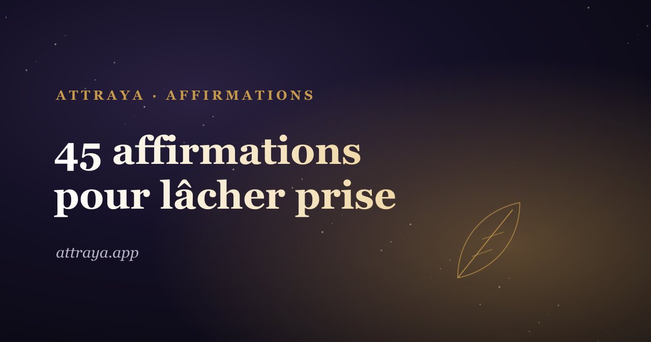45 affirmations pour lâcher prise