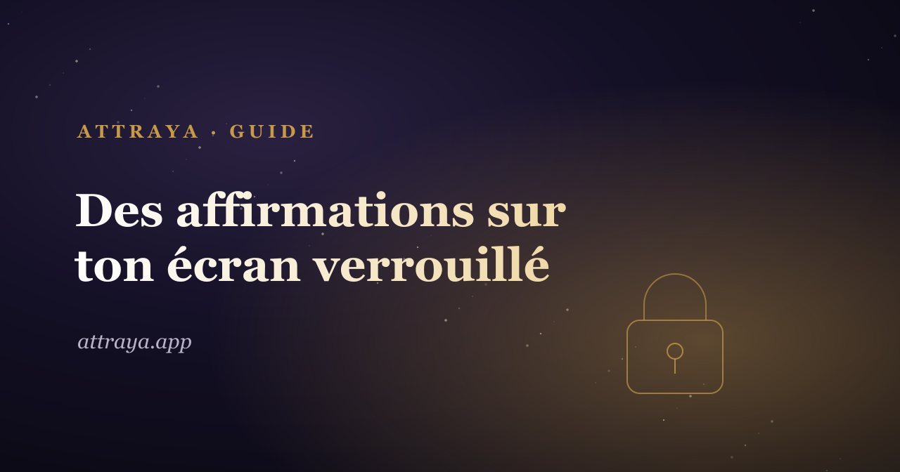 Affirmations sur l'écran verrouillé