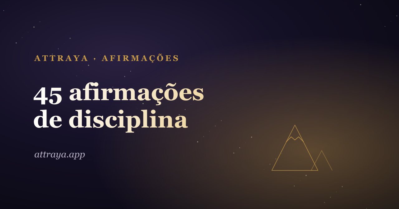 45 afirmações de disciplina e foco