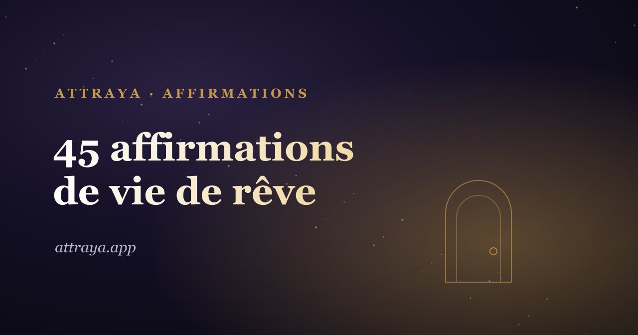 45 affirmations pour ta vie de rêve