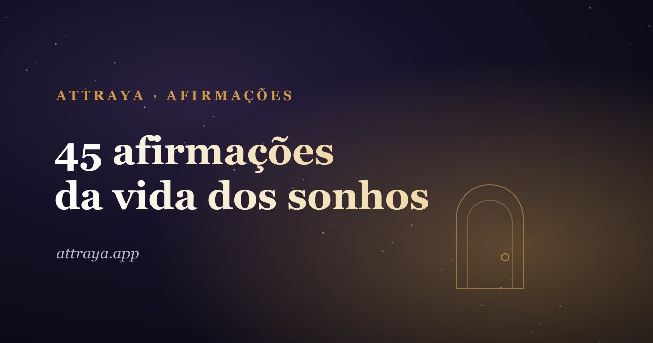 45 afirmações da vida dos sonhos