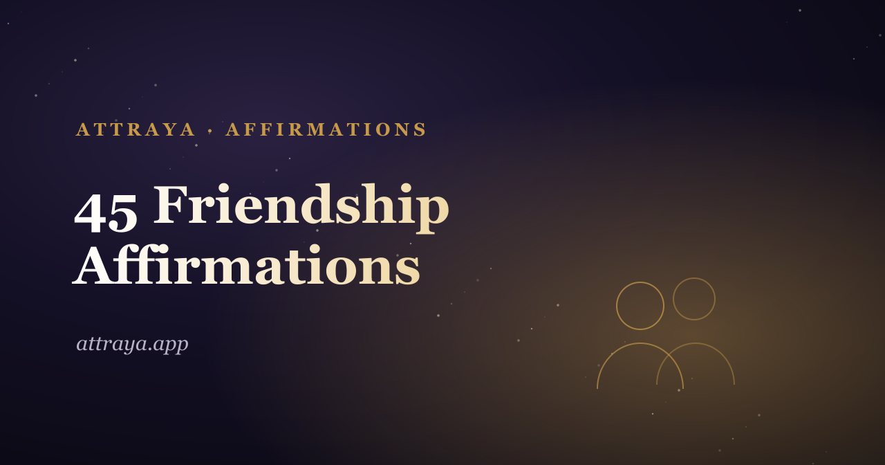 45 Friendship Affirmations for Finding Your People