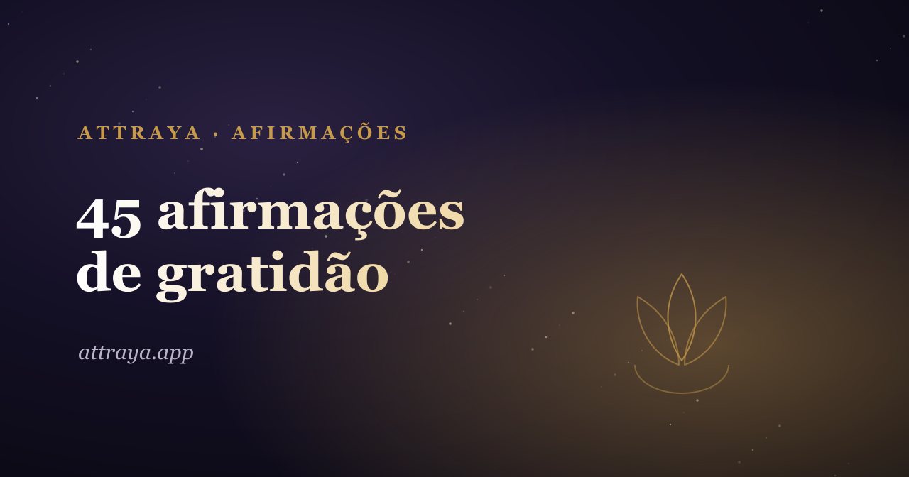 45 afirmações de gratidão para começar o dia