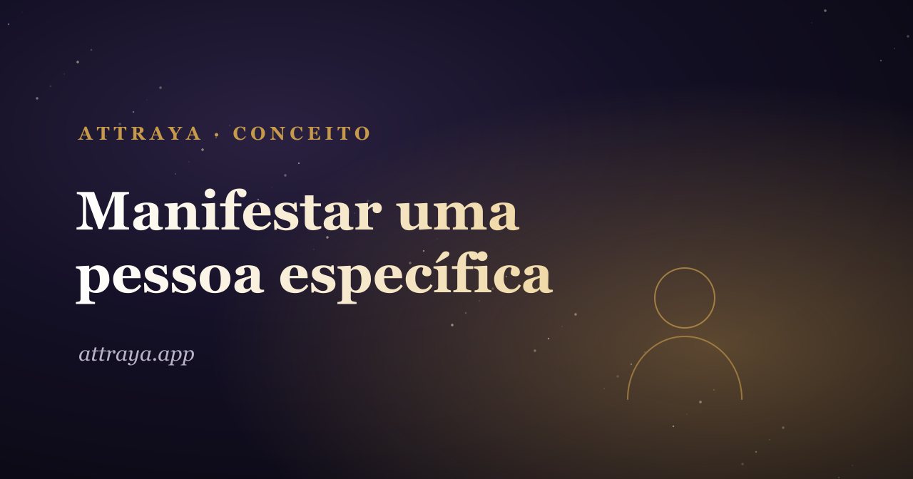 Como manifestar uma pessoa específica