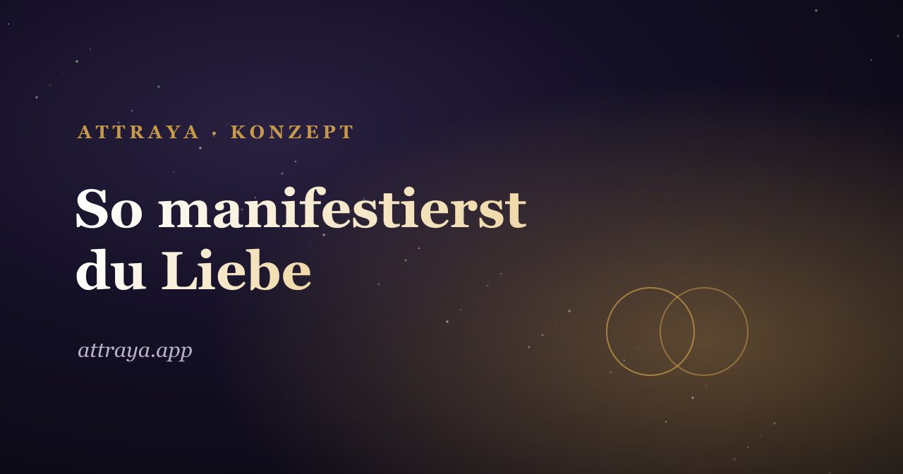 So manifestierst du Liebe