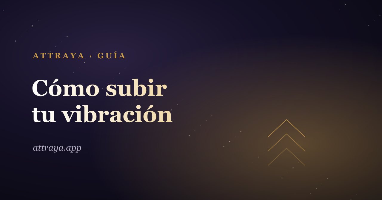 Cómo subir tu vibración