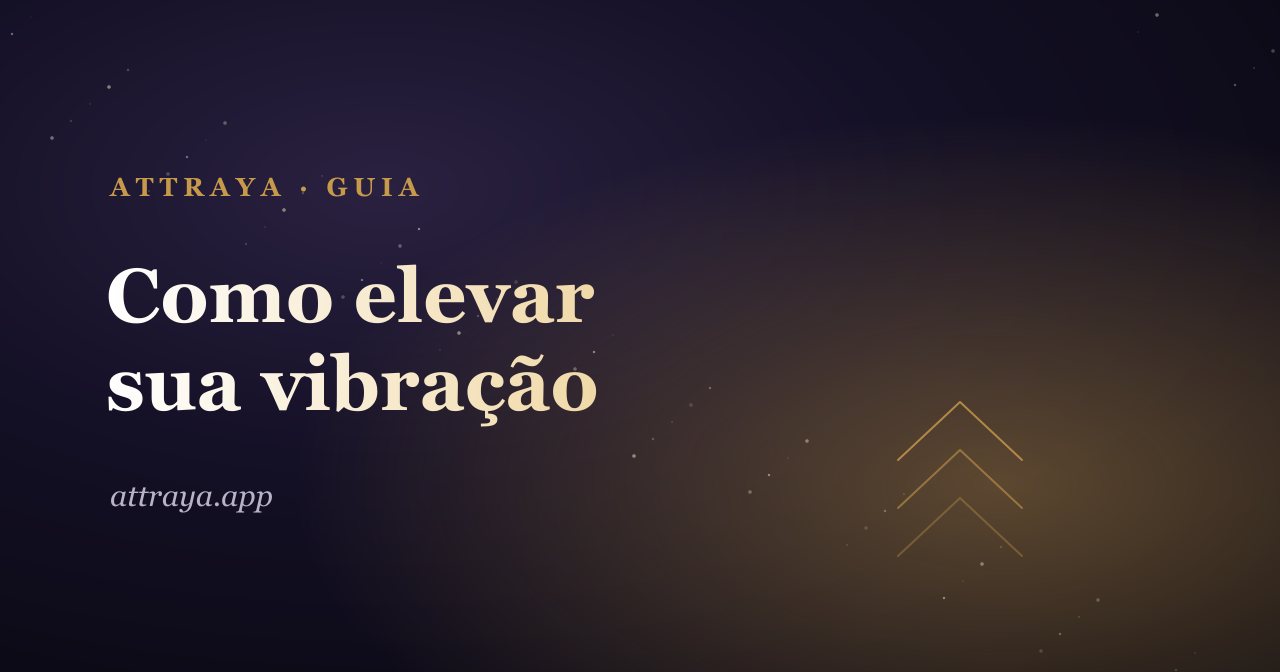 Como elevar sua vibração