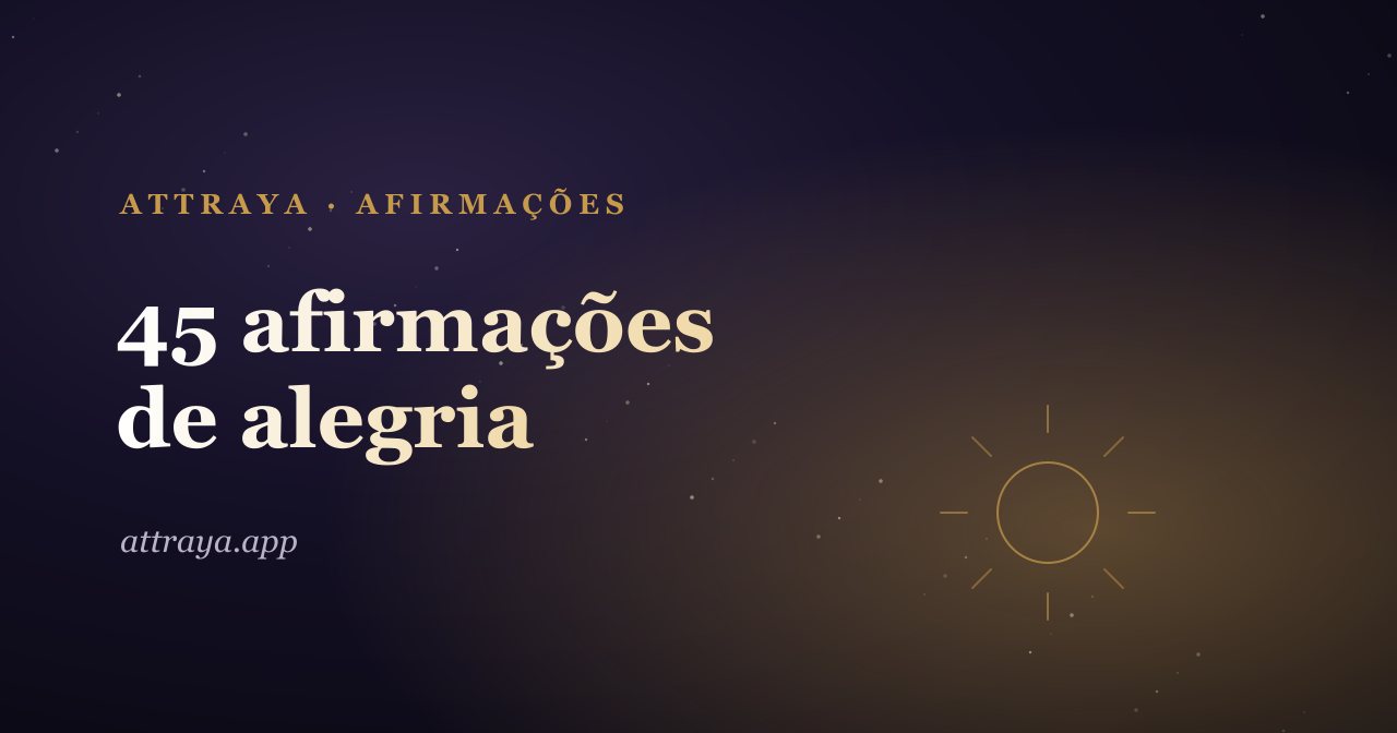 45 afirmações de alegria para uma terça qualquer