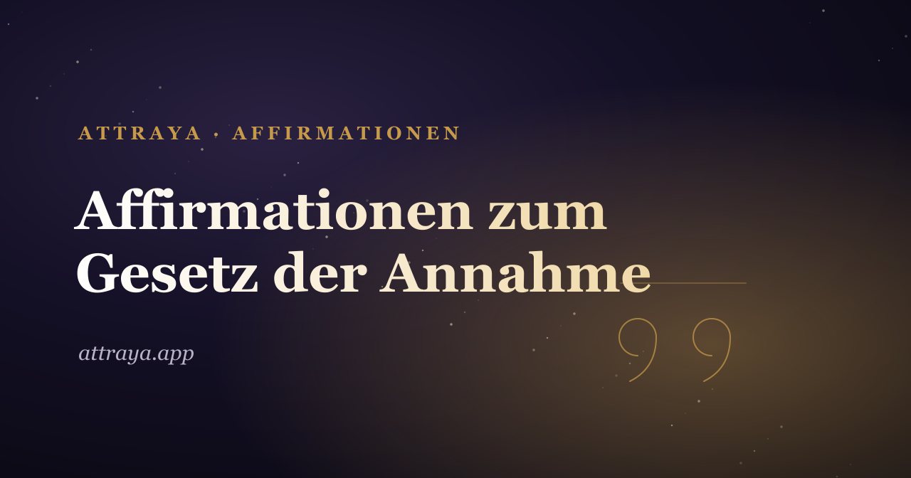 Affirmationen zum Gesetz der Annahme