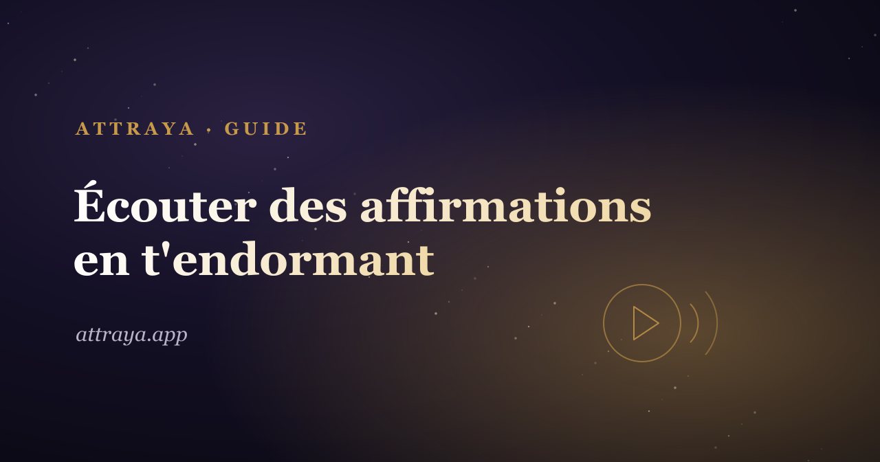 Écouter des affirmations en t'endormant
