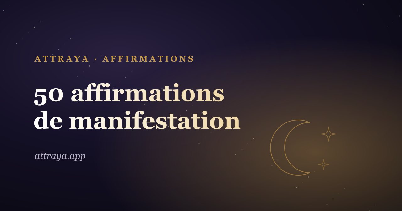 50 affirmations de manifestation à dire chaque jour