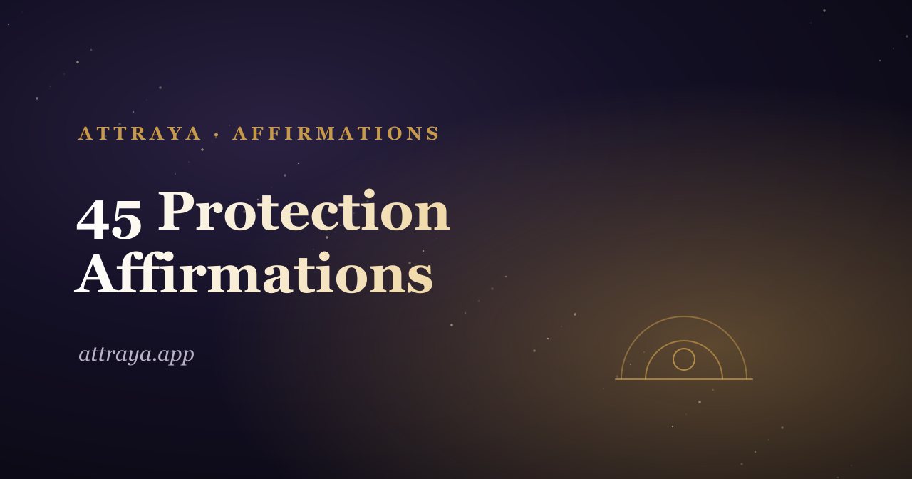 45 Protection Affirmations for Feeling Safe