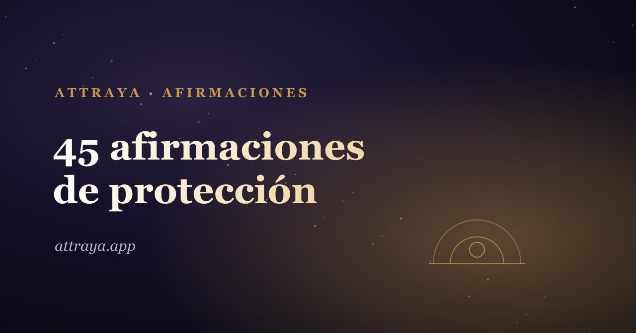 45 afirmaciones de protección para sentirte segura