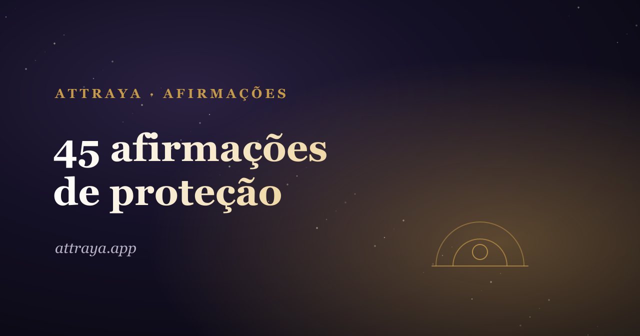 45 afirmações de proteção para se sentir segura