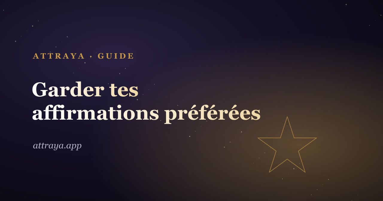 Comment garder tes affirmations préférées