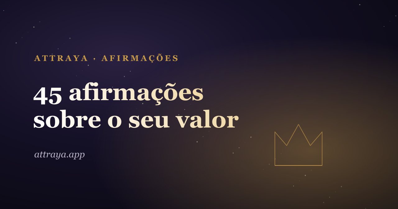 45 afirmações para reconhecer o seu valor
